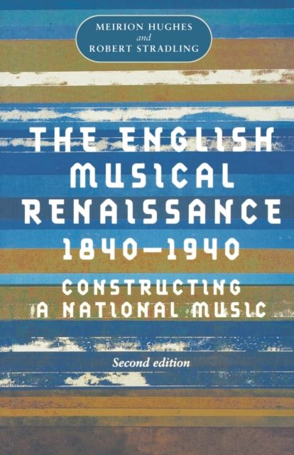 The English Musical Renaissance, 1840-1940, Paperback / softback Book