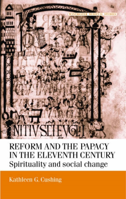Reform and the Papacy in the Eleventh Century : Spirituality and Social Change, Hardback Book