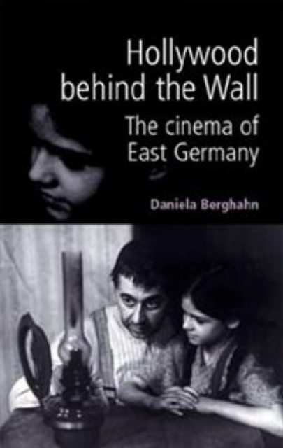 Hollywood Behind the Wall : The Cinema of East Germany, Hardback Book