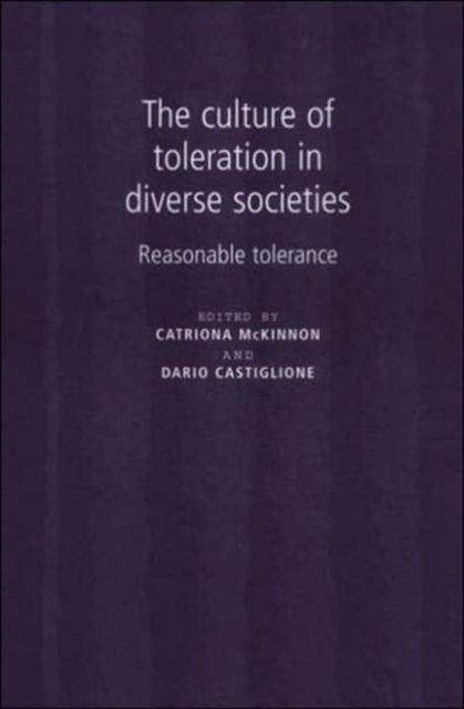 The Culture of Toleration in Diverse Societies : Reasonable Tolerance, Hardback Book