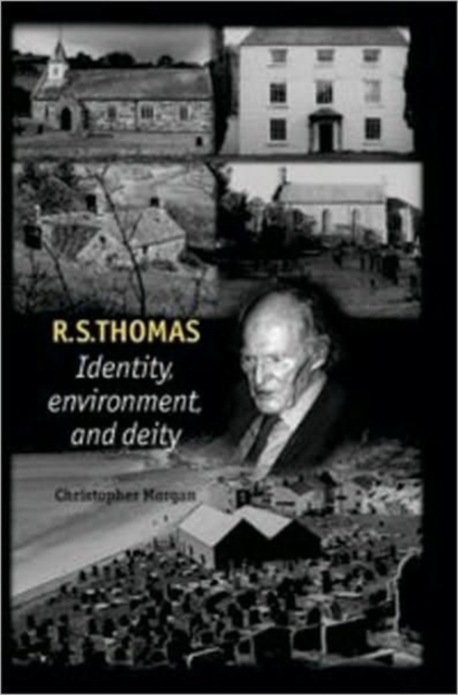 R. S. Thomas : Identity, Environment, Deity, Hardback Book