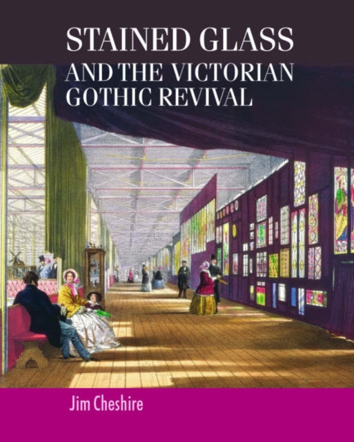 Stained Glass and the Victorian Gothic Revival, Hardback Book