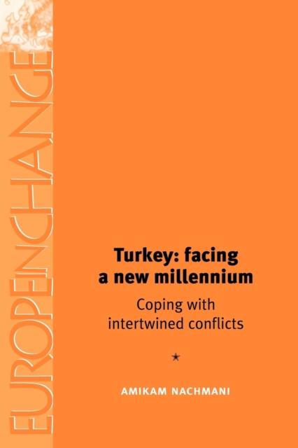 Turkey: Facing a New Millennium : Coping with Intertwined Conflicts, Paperback / softback Book