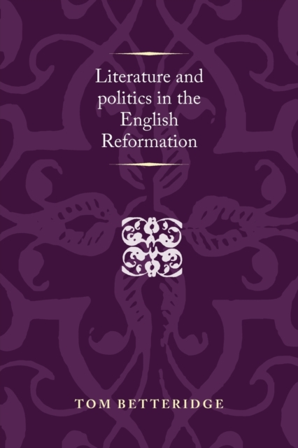 Literature and Politics in the English Reformation, Paperback / softback Book
