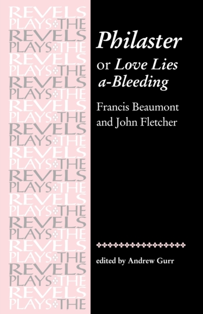 Philaster: or Love Lies A-Bleeding : By Beaumont and Fletcher, Paperback / softback Book