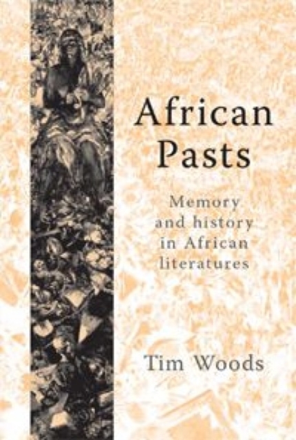 African Pasts : Memory and History in African Literatures, Hardback Book