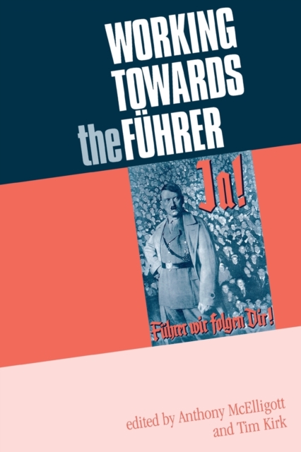 Working Towards the FuHrer : Essays in Honour of Sir Ian Kershaw, Paperback / softback Book