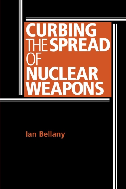 Curbing the Spread of Nuclear Weapons, Paperback / softback Book