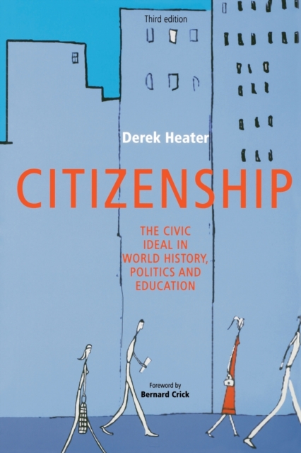Citizenship : The Civic Ideal in World History, Politics and Education, Paperback / softback Book
