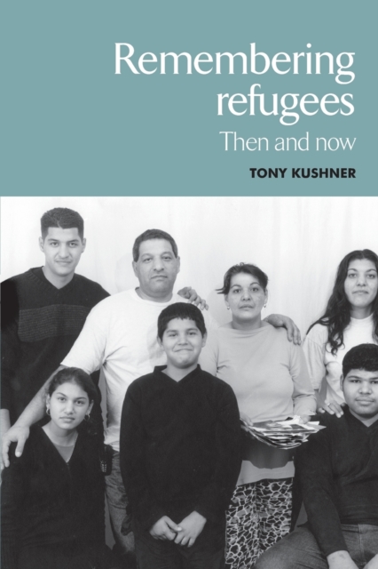 Remembering Refugees : Then and Now, Paperback / softback Book