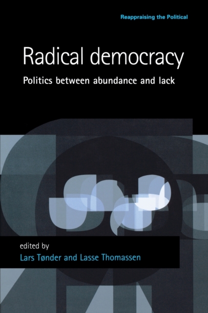 Radical Democracy : Politics Between Abundance and Lack, Paperback / softback Book