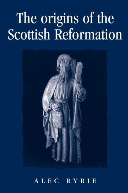 The Origins of the Scottish Reformation, Paperback / softback Book