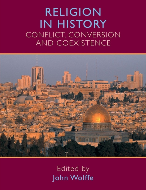 Religion in History : Conflict, Conversion and Coexistence, Paperback / softback Book
