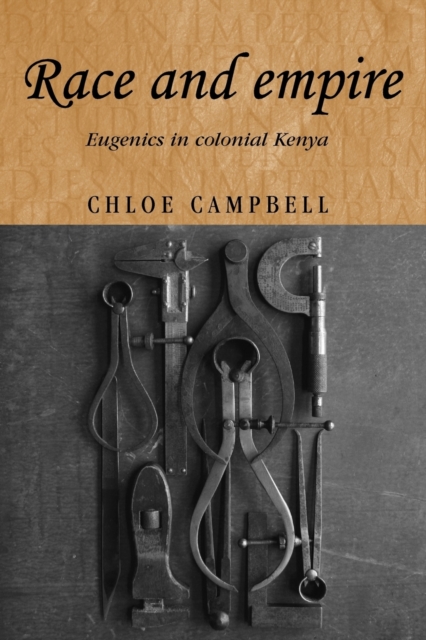 Race and Empire : Eugenics in Colonial Kenya, Paperback / softback Book