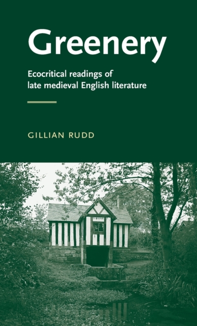 Greenery : Ecocritical Readings of Late Medieval English Literature, Hardback Book