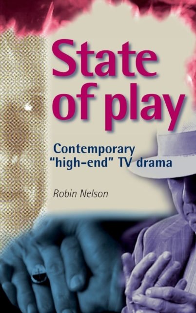 State of Play : Contemporary 'high-end' TV Drama, Hardback Book