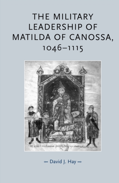 The Military Leadership of Matilda of Canossa, 1046-1115, Paperback / softback Book
