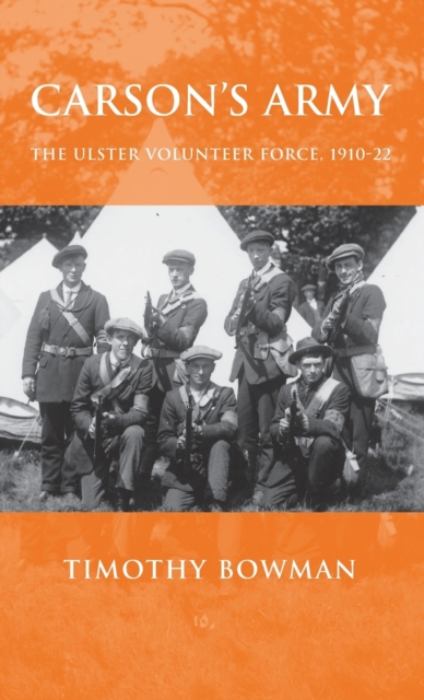 Carson's Army : The Ulster Volunteer Force, 1910-22, Hardback Book