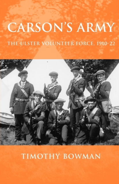 Carson'S Army : The Ulster Volunteer Force, 1910-22, Paperback / softback Book