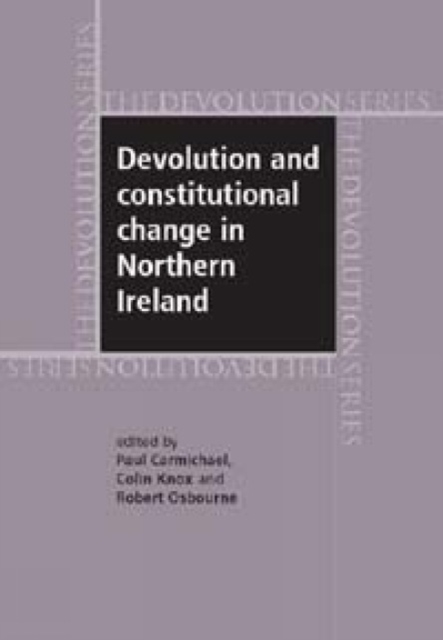 Devolution and Constitutional Change in Northern Ireland, Hardback Book