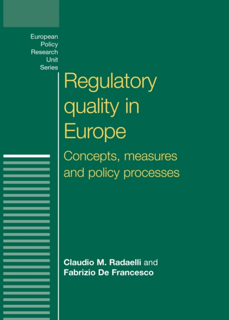 Regulatory Quality in Europe : Concepts, Measures and Policy Processes, Hardback Book