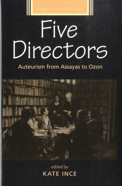 Five Directors : Auteurism from Assayas to Ozon, Hardback Book