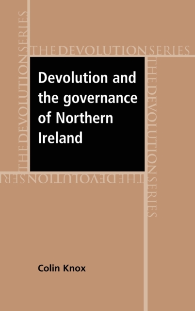 Devolution and the Governance of Northern Ireland, Hardback Book