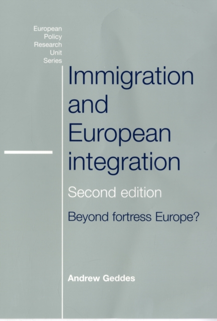 Immigration and European Integration : Towards Fortress Europe, Paperback / softback Book