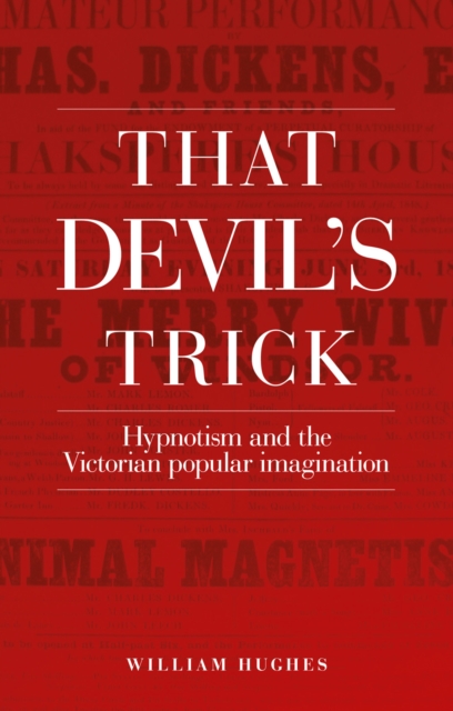 That Devil's Trick : Hypnotism and the Victorian Popular Imagination, Hardback Book