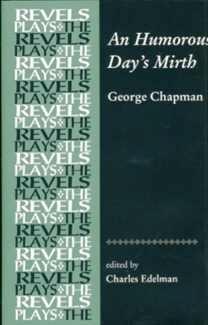 An Humorous Day's Mirth : By George Chapman, Hardback Book