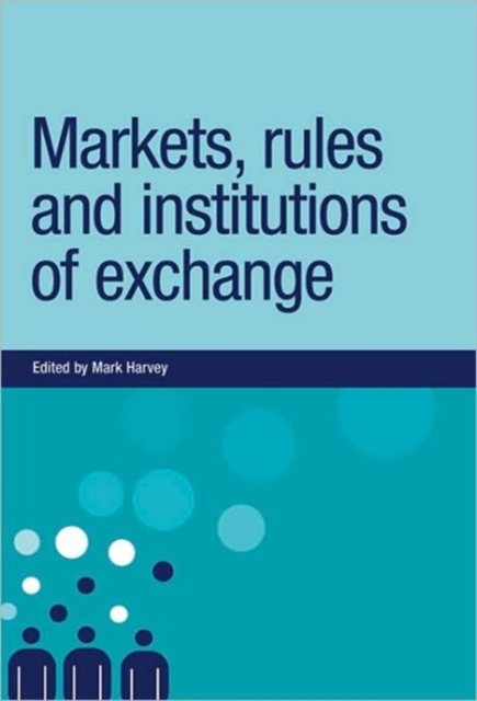 Markets, Rules and Institutions of Exchange, Hardback Book
