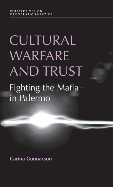 Cultural Warfare and Trust : Fighting the Mafia in Palermo, Hardback Book
