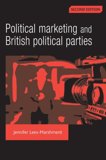 Political Marketing and British Political Parties (2nd Edition), Paperback / softback Book