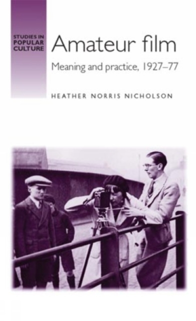 Amateur Film : Meaning and Practice c. 1927-77, Hardback Book