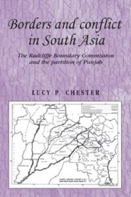 Borders and Conflict in South Asia : The Radcliffe Boundary Commission and the Partition of Punjab, Hardback Book
