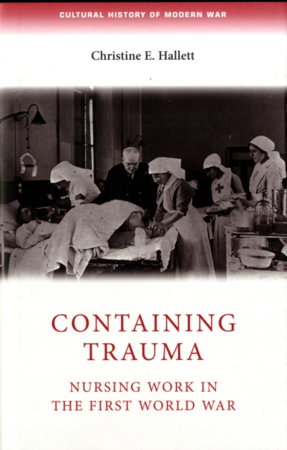 Containing Trauma : Nursing Work in the First World War, Hardback Book