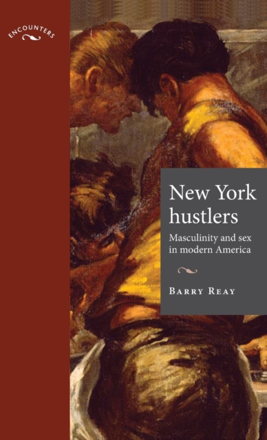 New York Hustlers : Masculinity and Sex in Modern America, Hardback Book