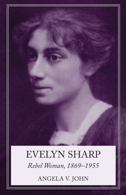 Evelyn Sharp : Rebel Woman, 1869-1955, Paperback / softback Book