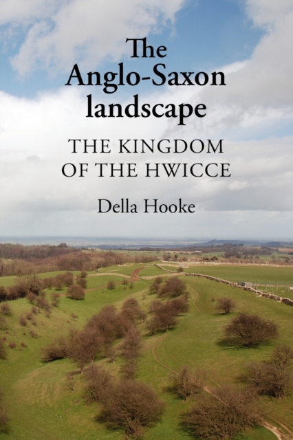 The Anglo-Saxon Landscape : The Kingdom of the Hwicce, Paperback / softback Book