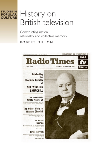 History on British Television : Constructing Nation, Nationality and Collective Memory, Hardback Book