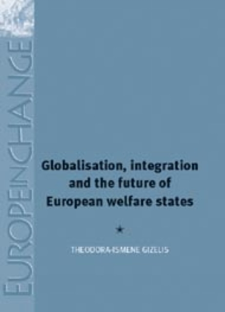 Globalisation, Integration and the Future of European Welfare States, Hardback Book