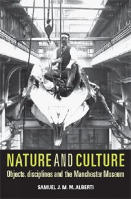 Nature and Culture : Objects, Disciplines and the Manchester Museum, Hardback Book