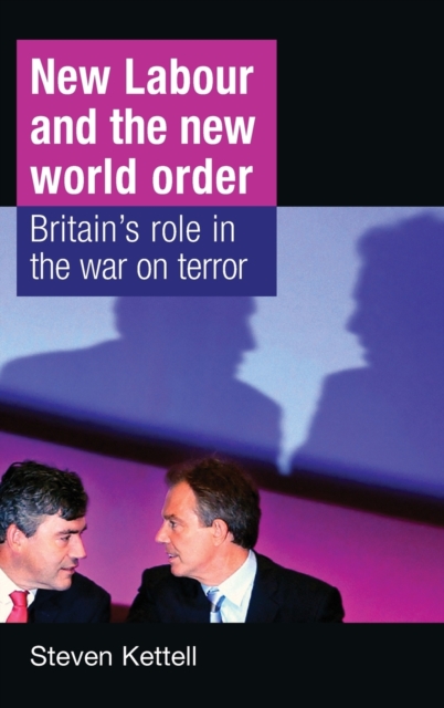 New Labour and the New World Order : Britain's Role in the War on Terror, Hardback Book