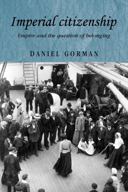 Imperial Citizenship : Empire and the Question of Belonging, Paperback / softback Book