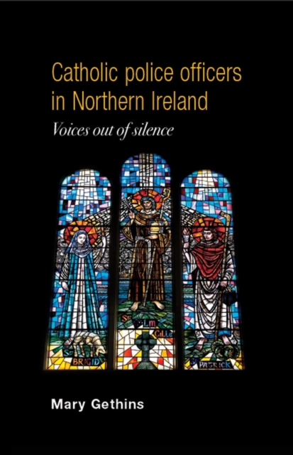 Catholic Police Officers in Northern Ireland : Voices out of Silence, Hardback Book