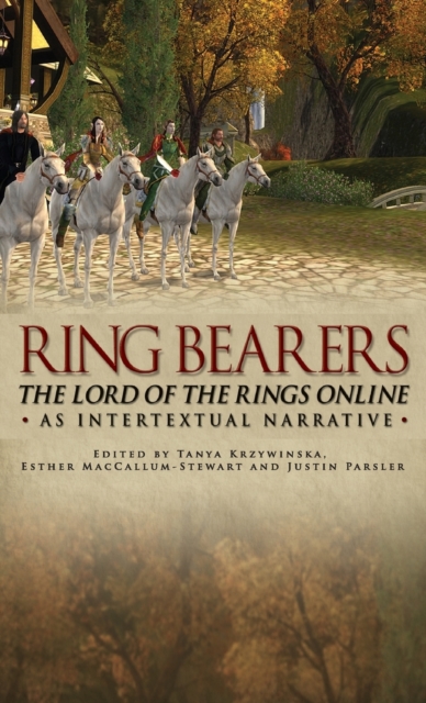 Ringbearers : *The Lord of the Rings Online* as Intertextual Narrative, Hardback Book