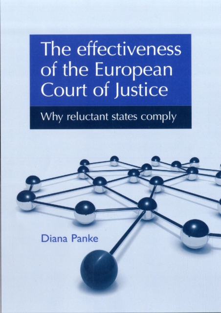The Effectiveness of the European Court of Justice : Why Reluctant States Comply, Hardback Book