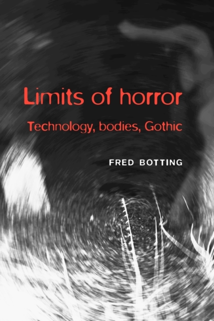 Limits of Horror : Technology, Bodies, Gothic, Paperback / softback Book
