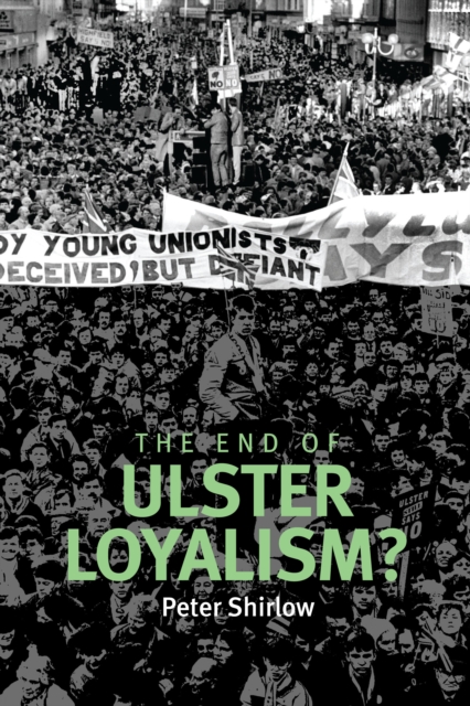 The End of Ulster Loyalism?, Hardback Book