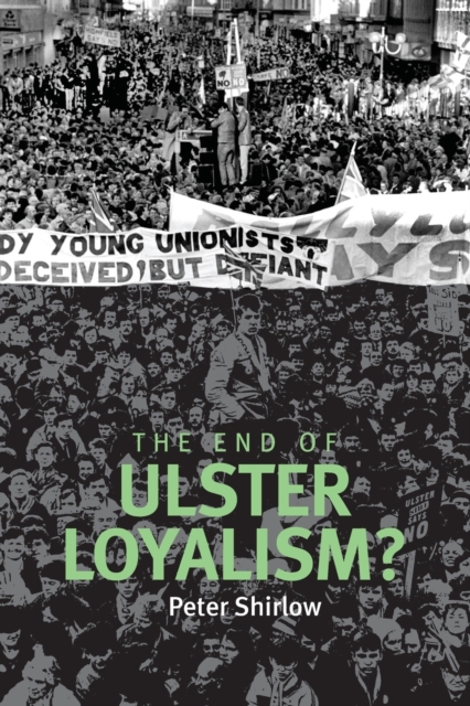 The End of Ulster Loyalism?, Paperback / softback Book